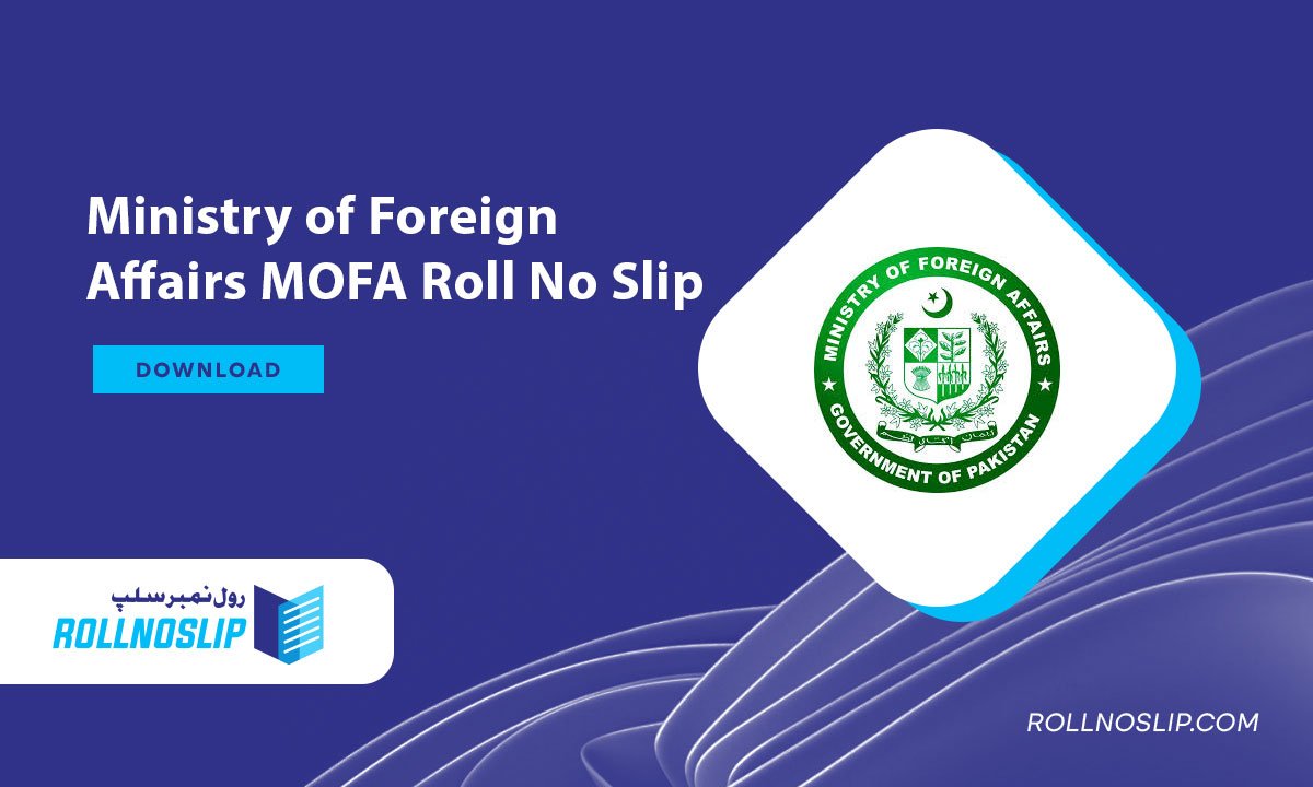 Ministry of Foreign Affairs MOFA Roll No Slip